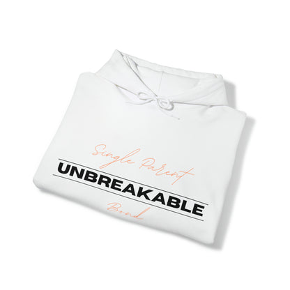 Unisex Hooded Sweatshirt -  Single Parent, Unbreakable Bond