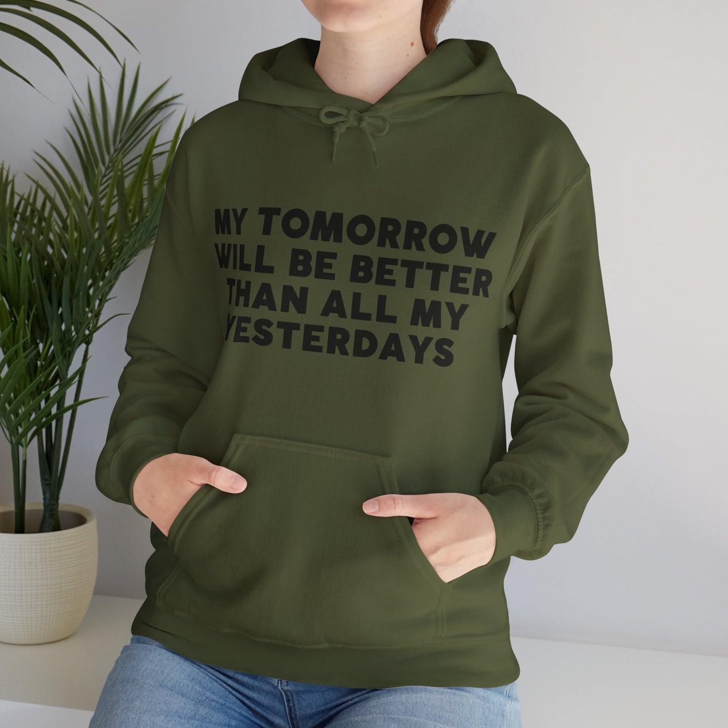 Unisex Hooded Sweatshirt - My tomorrow will be better than all my yesterdays