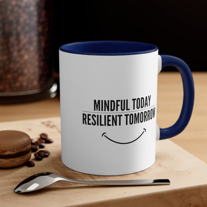 Accent Coffee Mug - Mindful Today, Resilient Tomorrow