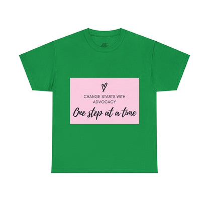 Unisex T-Shirt - Change Starts with Advocacy, One Step at a Time