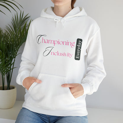 Unisex Hooded Sweatshirt - Championing Inclusivity Every Day