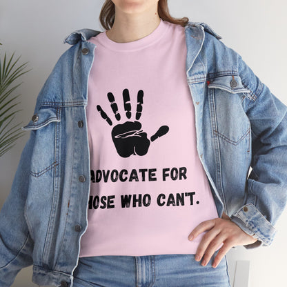 Unisex T-Shirt -  Advocate for Those Who Can't