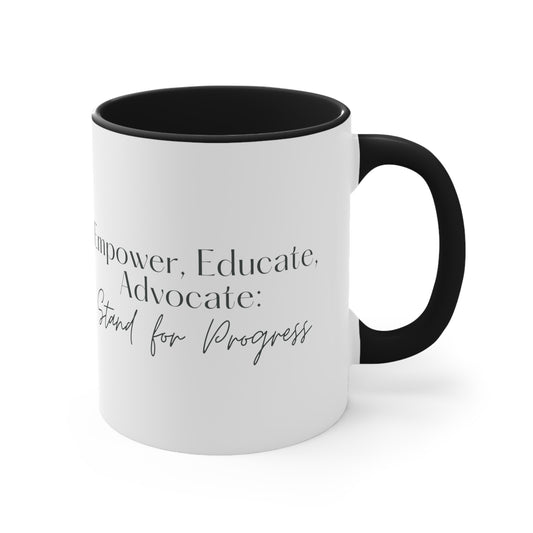 Accent Coffee Mug - Empower, Educate, Advocate: Stand for Progress