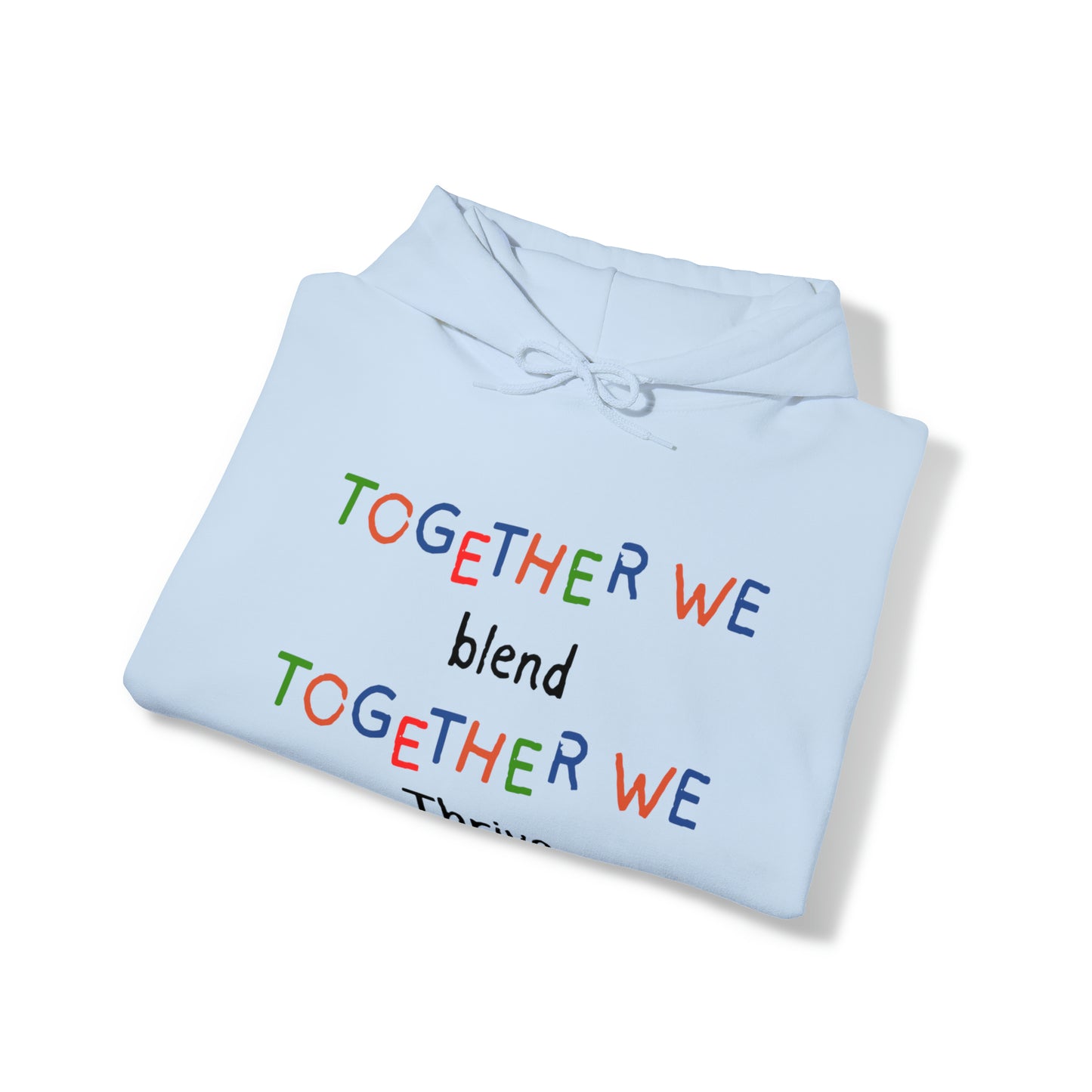 Unisex Hooded Sweatshirt - Together We Blend, Together We Thrive