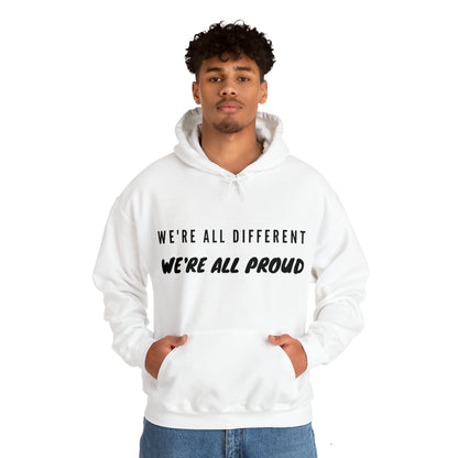 Unisex Hooded Sweatshirt - We're All Different, We're All Proud