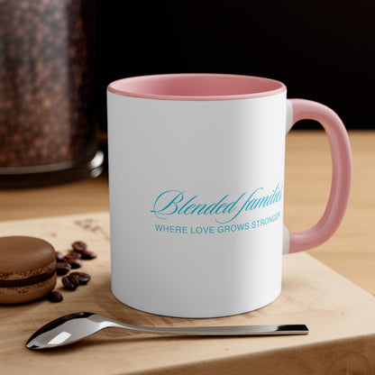 Accent Coffee Mug - Blended Families: Where Love Grows Stronger