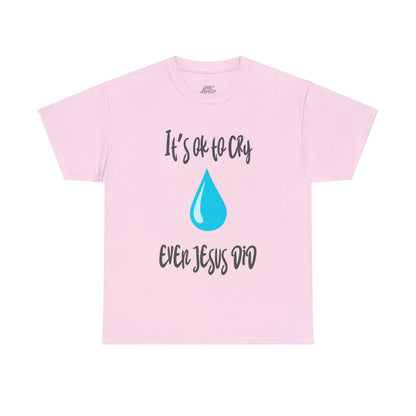 Unisex Heavy Cotton Tee - It’s okay to cry. Even Jesus did!