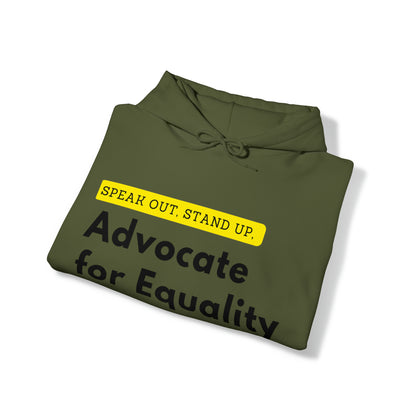 Unisex Hooded Sweatshirt - Speak Out, Stand Up, Advocate for Equality