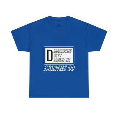 Unisex T-Shirt - Disabilities Don't Define Us, Abilities Do