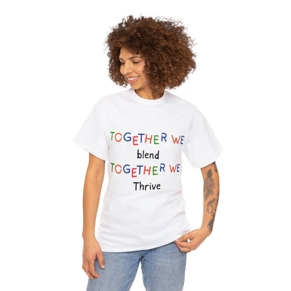 Unisex T-Shirt - Together We Blend, Together We Thrive