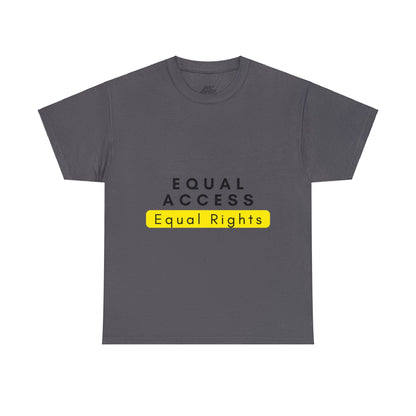 Unisex T-Shirt - Equal Access, Equal Rights