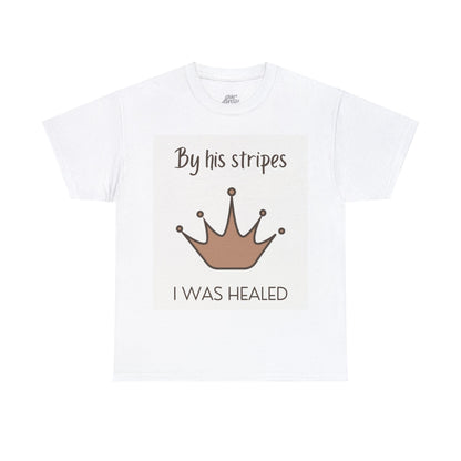 Unisex Heavy Cotton Tee - By His stripes I was healed