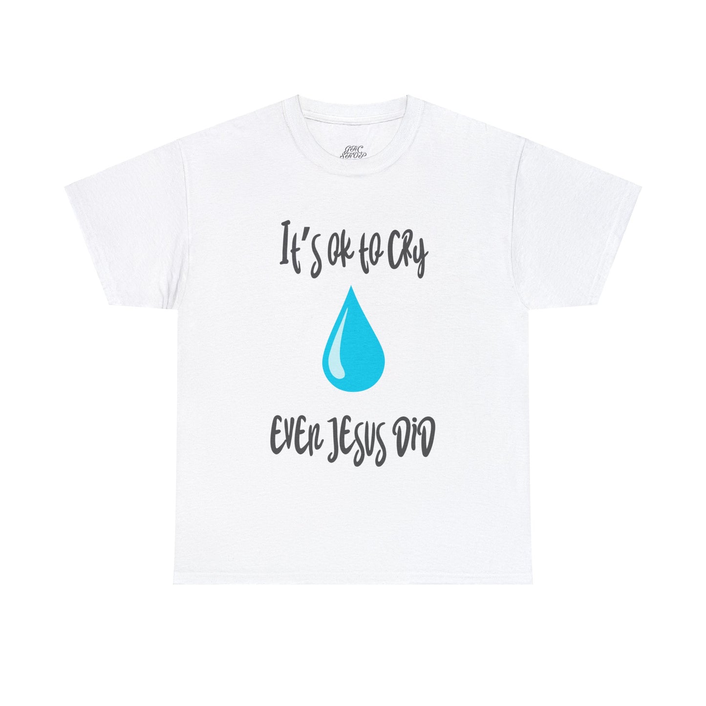 Unisex Heavy Cotton Tee - It’s okay to cry. Even Jesus did!