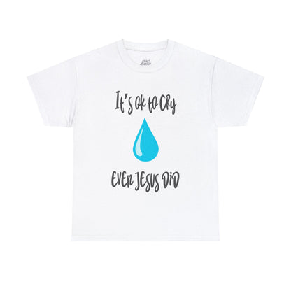 Unisex Heavy Cotton Tee - It’s okay to cry. Even Jesus did!