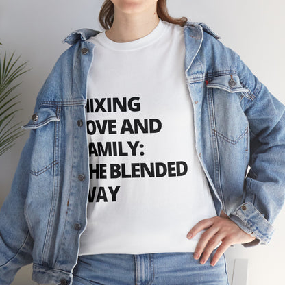 Unisex T-Shirt - Mixing Love and Family: The Blended Way