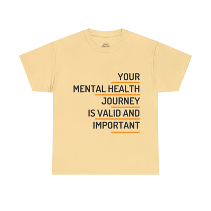 Unisex Heavy Cotton Tee - Your Mental Health Journey is Valid and Important