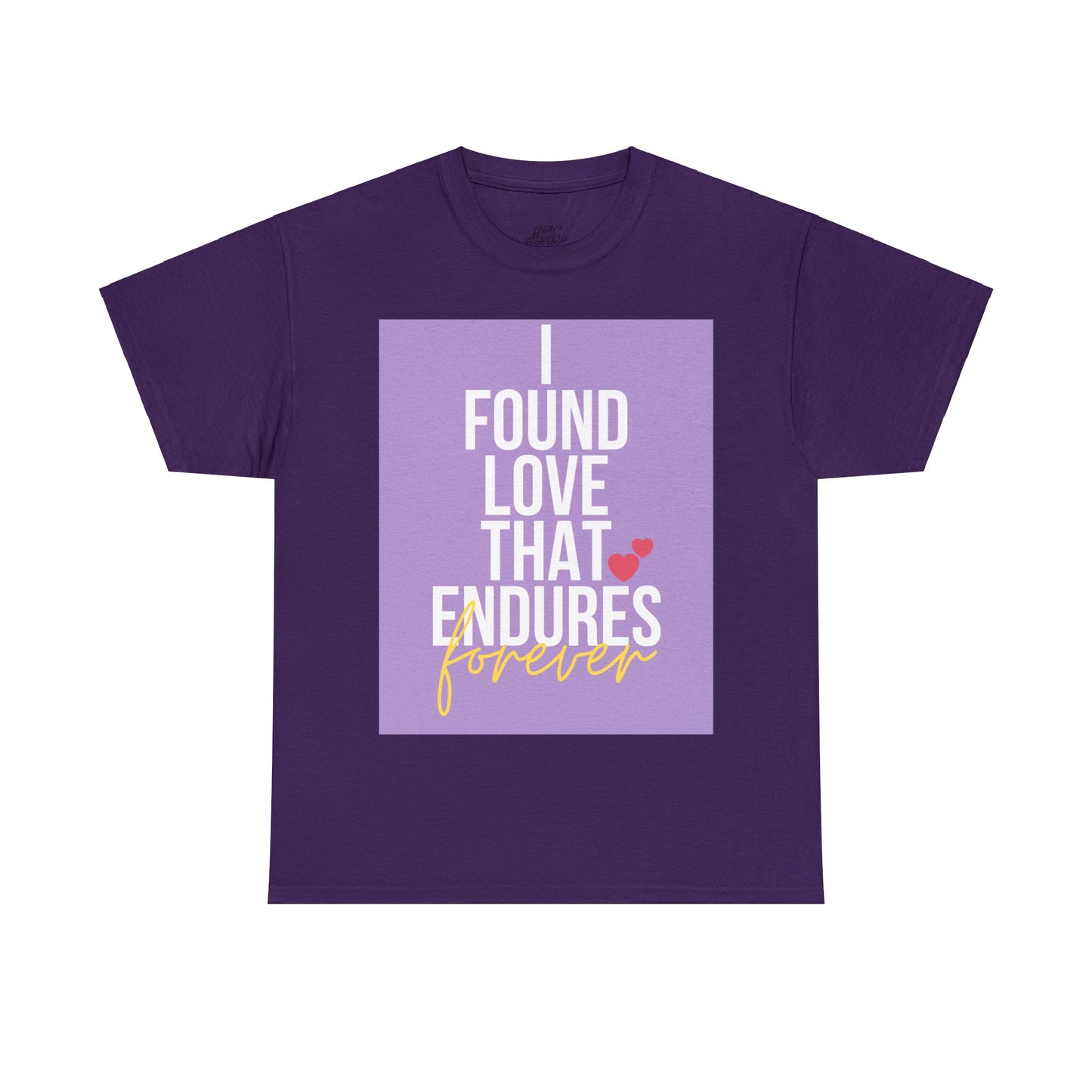 Unisex Heavy Cotton Tee -  I found love that endures forever