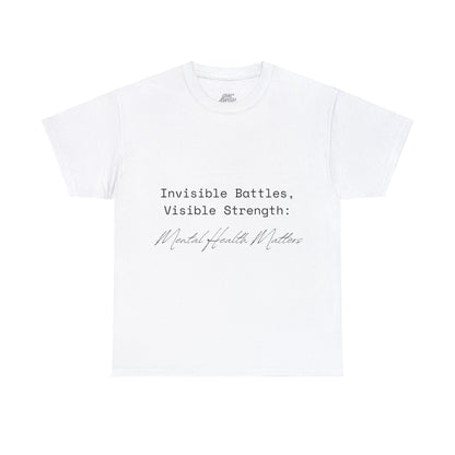 Unisex Heavy Cotton Tee - Invisible Battles, Visible Strength: Mental Health Matters