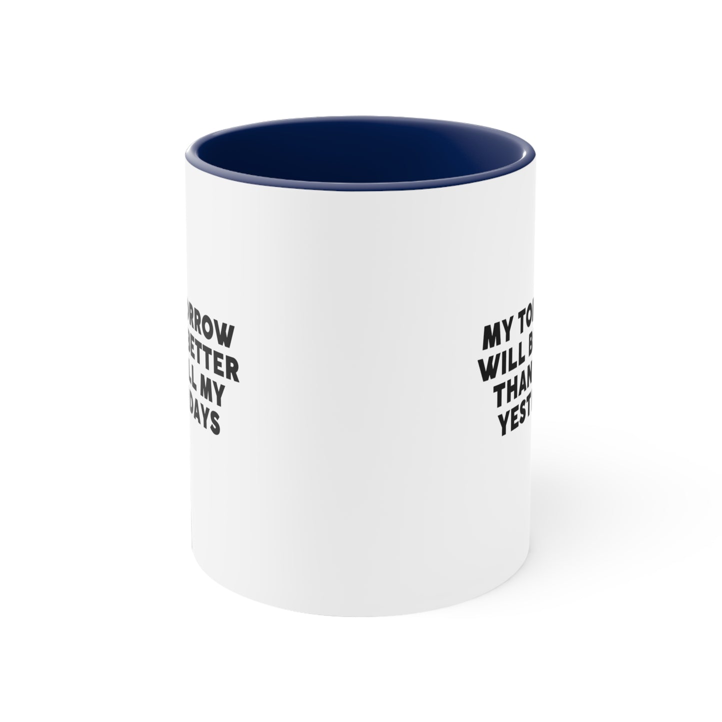 Accent Coffee Mug - My tomorrow will be better than all my yesterdays