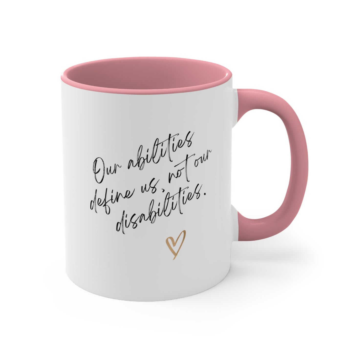 Accent Coffee Mug - Our Abilities Define Us, Not Our Disabilities