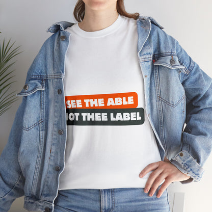 Unisex T-Shirt - See the Able, Not the Label