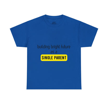 Unisex T-Shirt - Building Bright Futures as a Single Parent