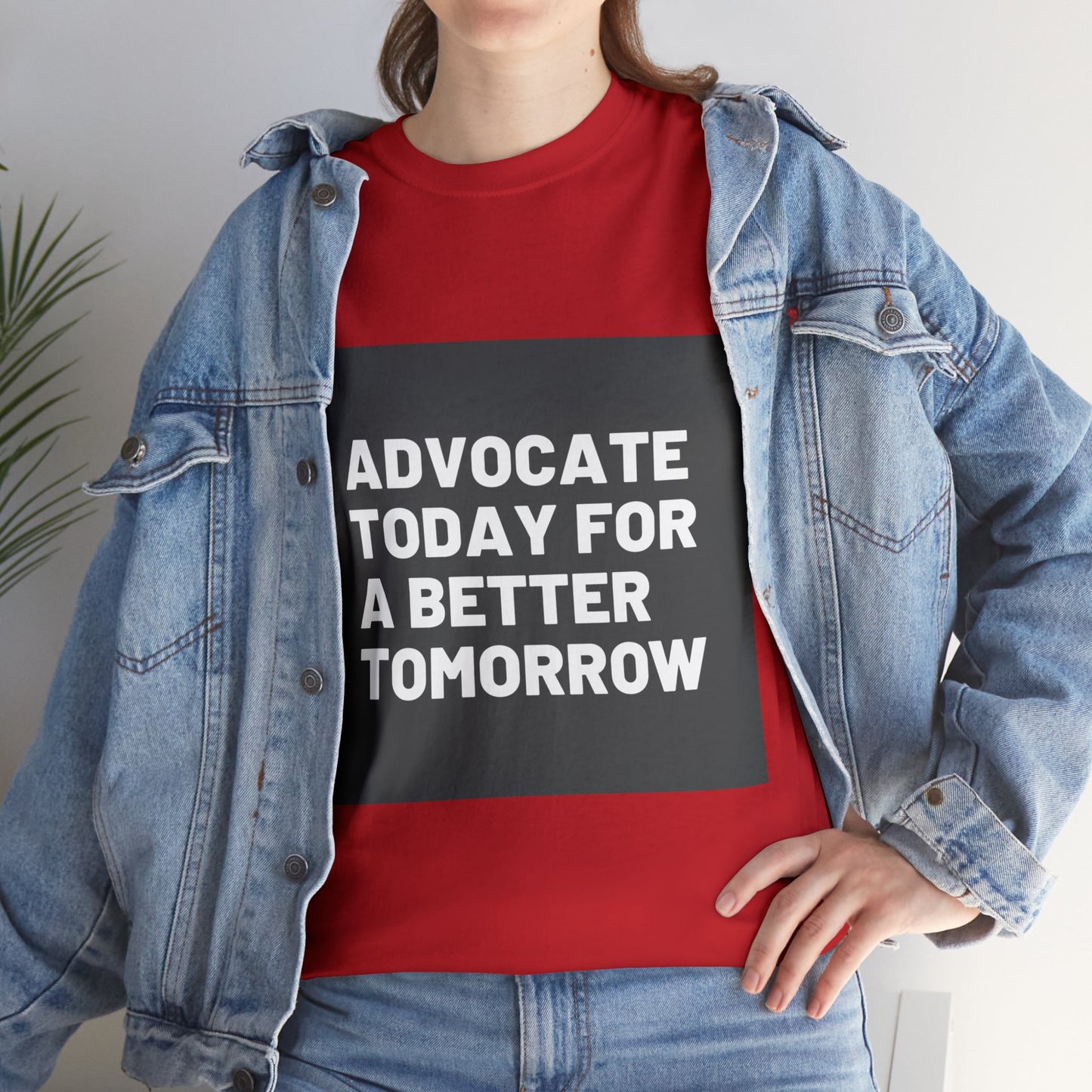 Unisex T-Shirt - Advocate Today for a Better Tomorrow