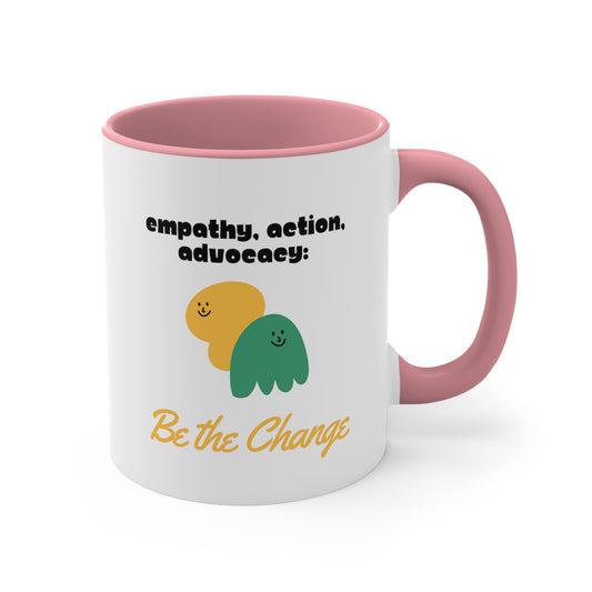 Accent Coffee Mug - Empathy, Action, Advocacy: Be the Change