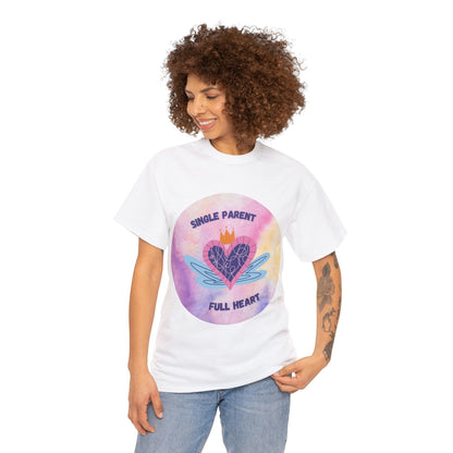 Unisex T-Shirt - Single Parent, Full Heart