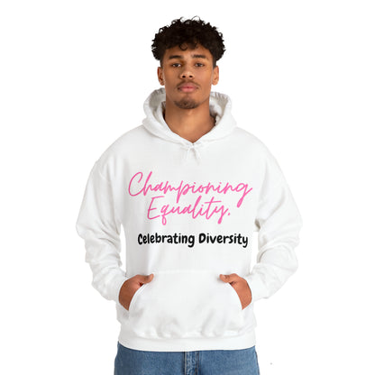 Unisex Hooded Sweatshirt - Championing Equality, Celebrating Diversity