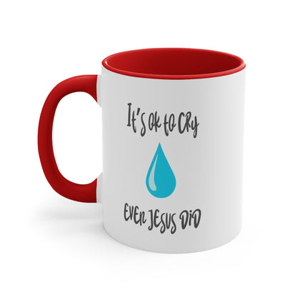 Accent Coffee Mug - It’s okay to cry. Even Jesus did!