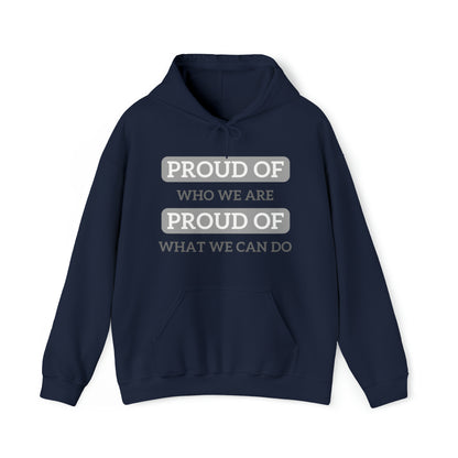 Unisex Hooded Sweatshirt - Proud of Who We Are, Proud of What We Can Do