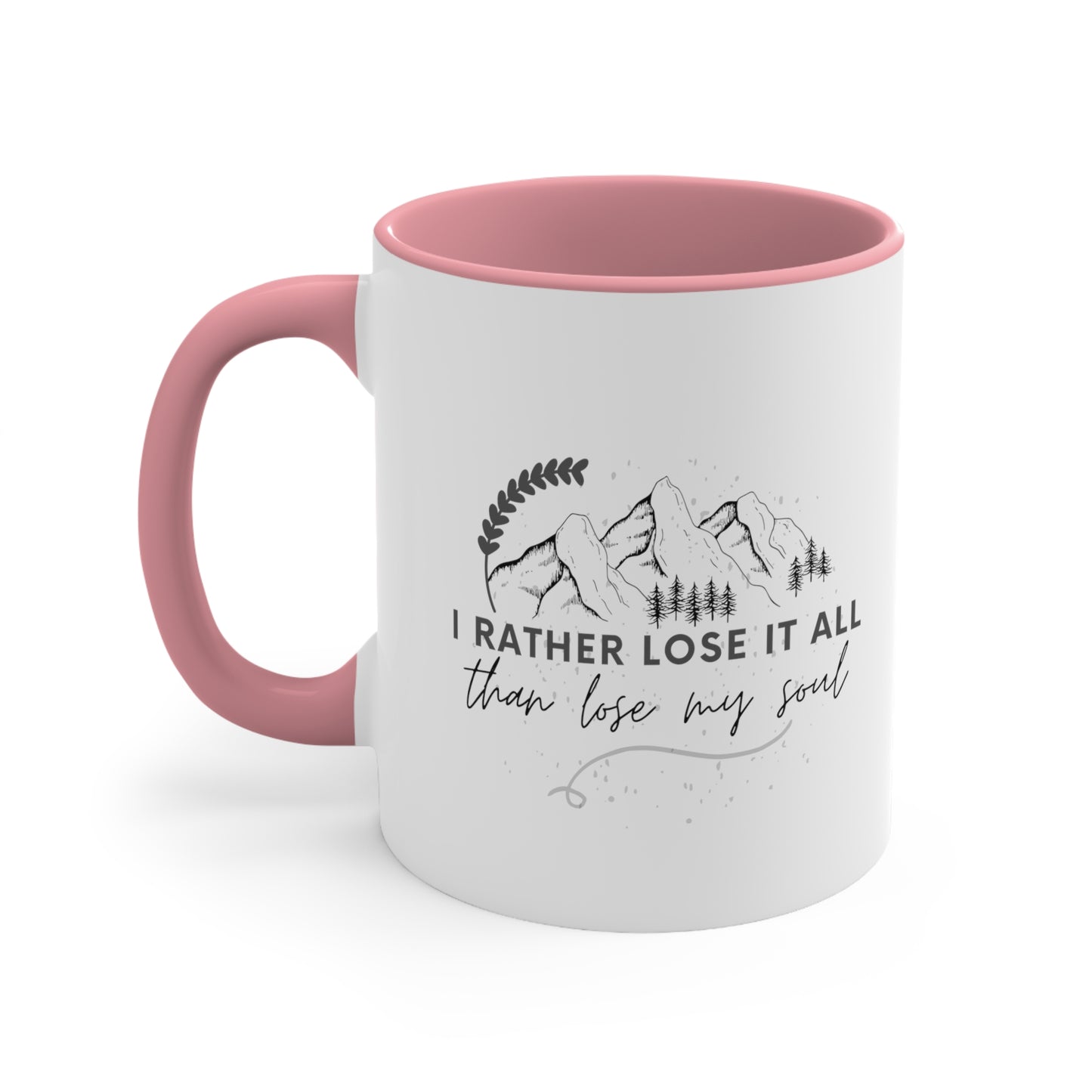 Accent Coffee Mug - I rather lose it all than lose my soul