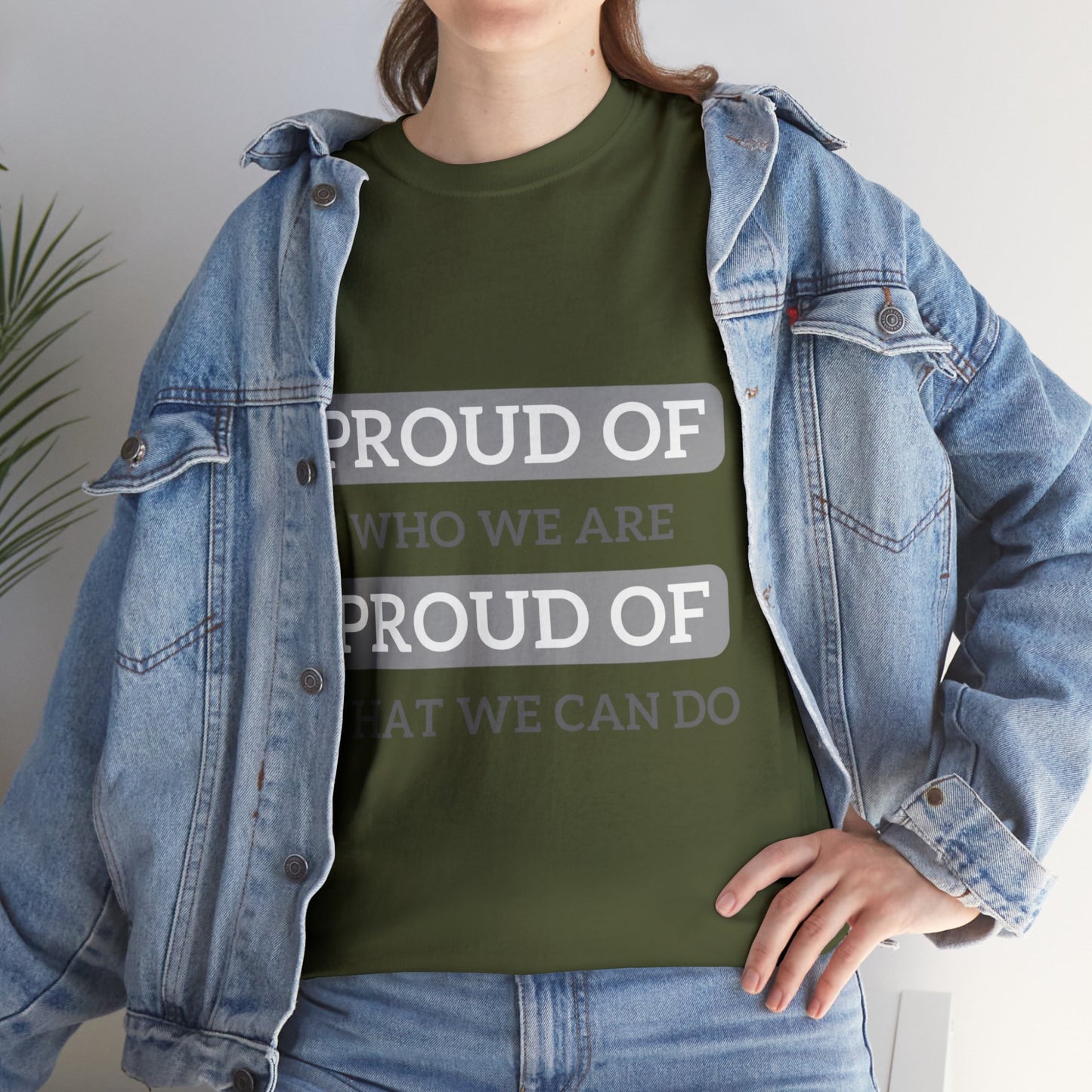 Unisex T-Shirt - Proud of Who We Are, Proud of What We Can Do