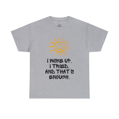 Unisex Heavy Cotton Tee - I woke up. I tried. And that’s enough