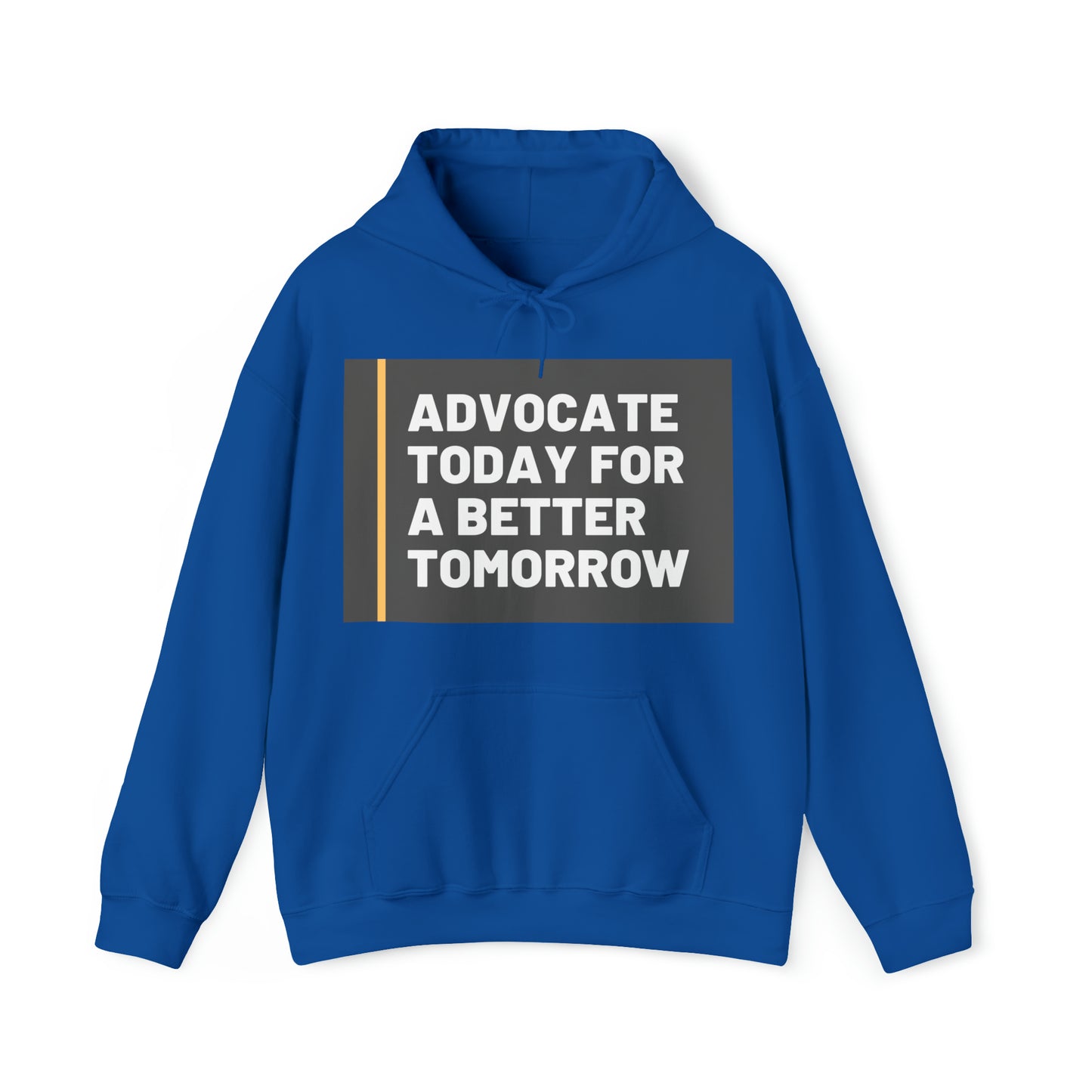 Unisex Hooded Sweatshirt - Advocate Today for a Better Tomorrow