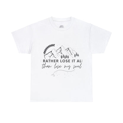 Unisex Heavy Cotton Tee - I rather lose it all than lose my soul