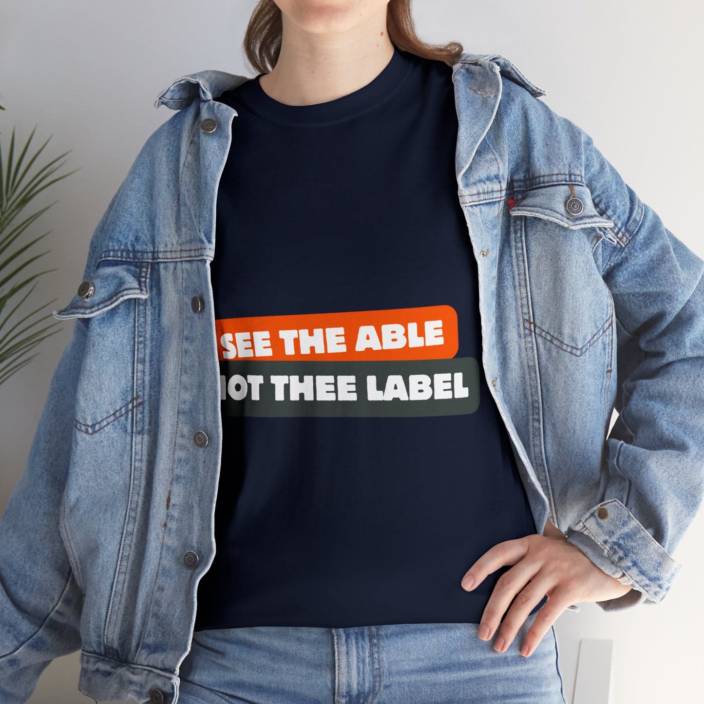 Unisex T-Shirt - See the Able, Not the Label