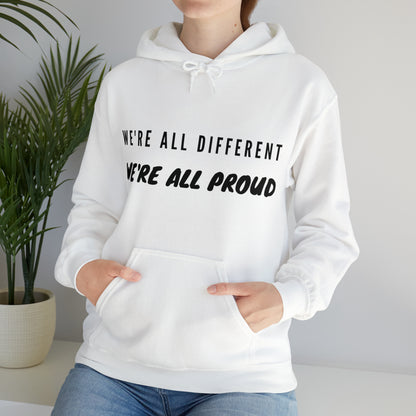 Unisex Hooded Sweatshirt - We're All Different, We're All Proud