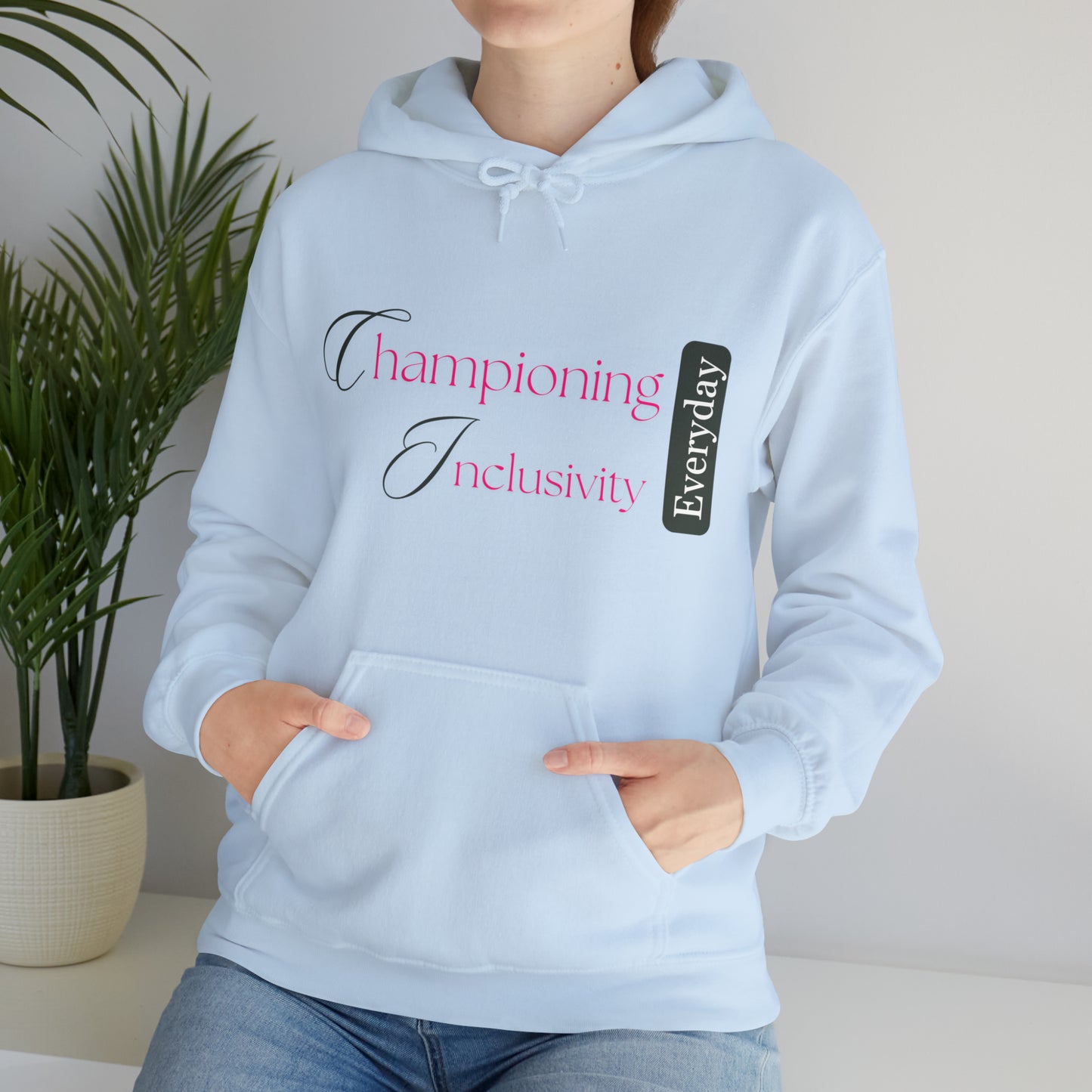 Unisex Hooded Sweatshirt - Championing Inclusivity Every Day