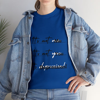 Unisex Heavy Cotton Tee - It’s not me. It’s not you. It’s depression!