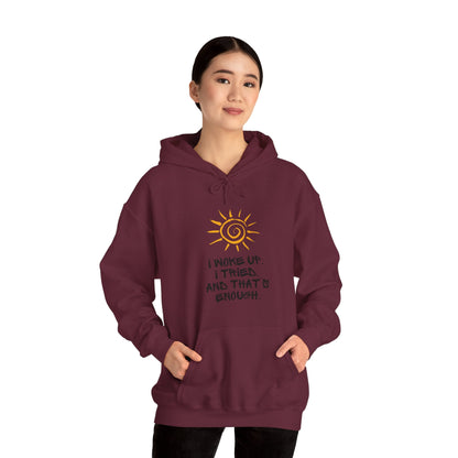 Unisex Hooded Sweatshirt -  I woke up. I tried. And that’s enough