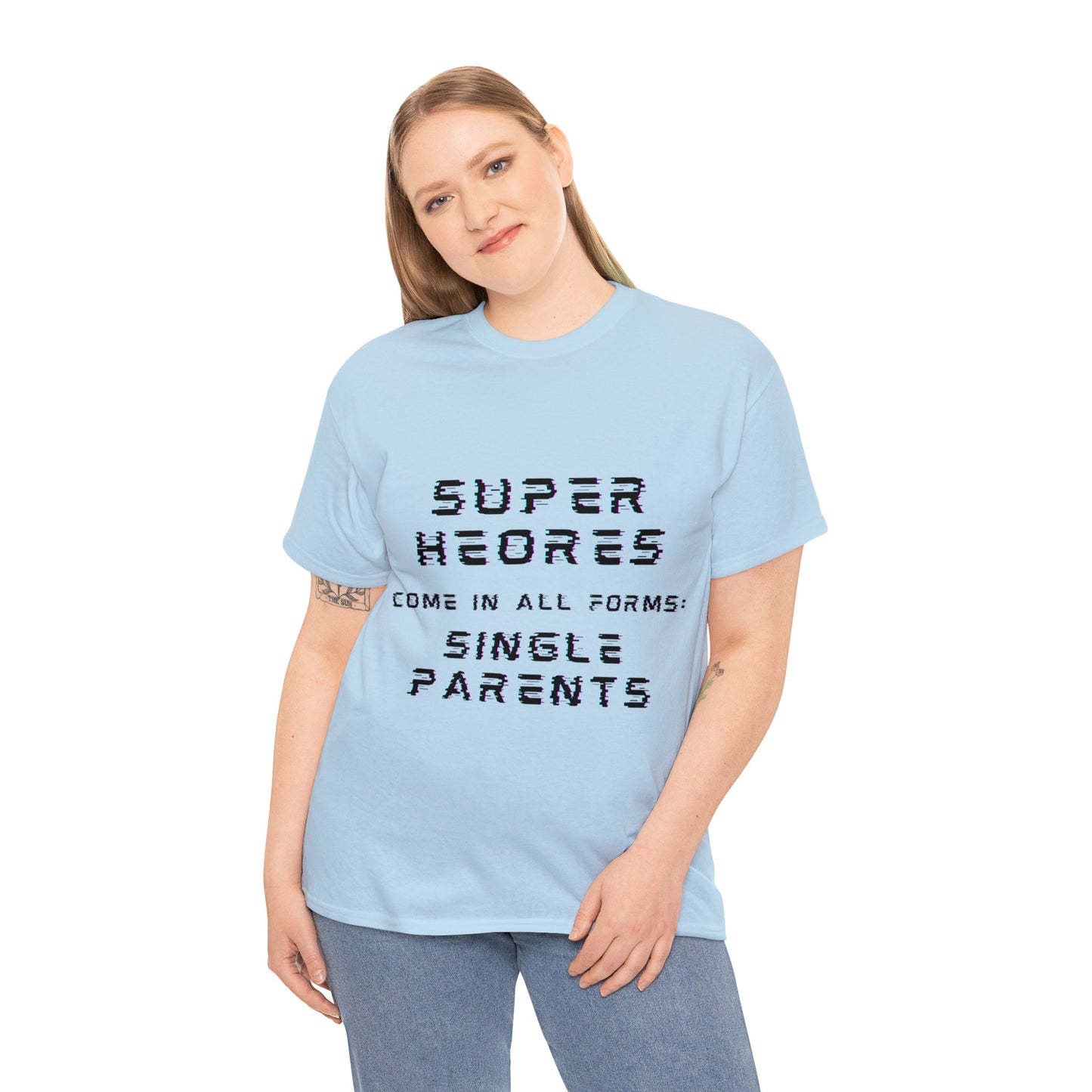 Unisex T-Shirt - Superheroes Come in All Forms: Single Parents