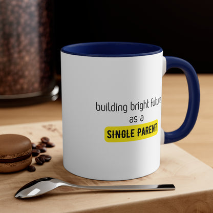 Accent Coffee Mug - Building Bright Futures as a Single Parent