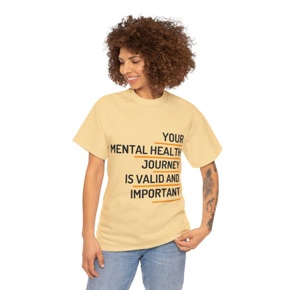 Unisex Heavy Cotton Tee - Your Mental Health Journey is Valid and Important