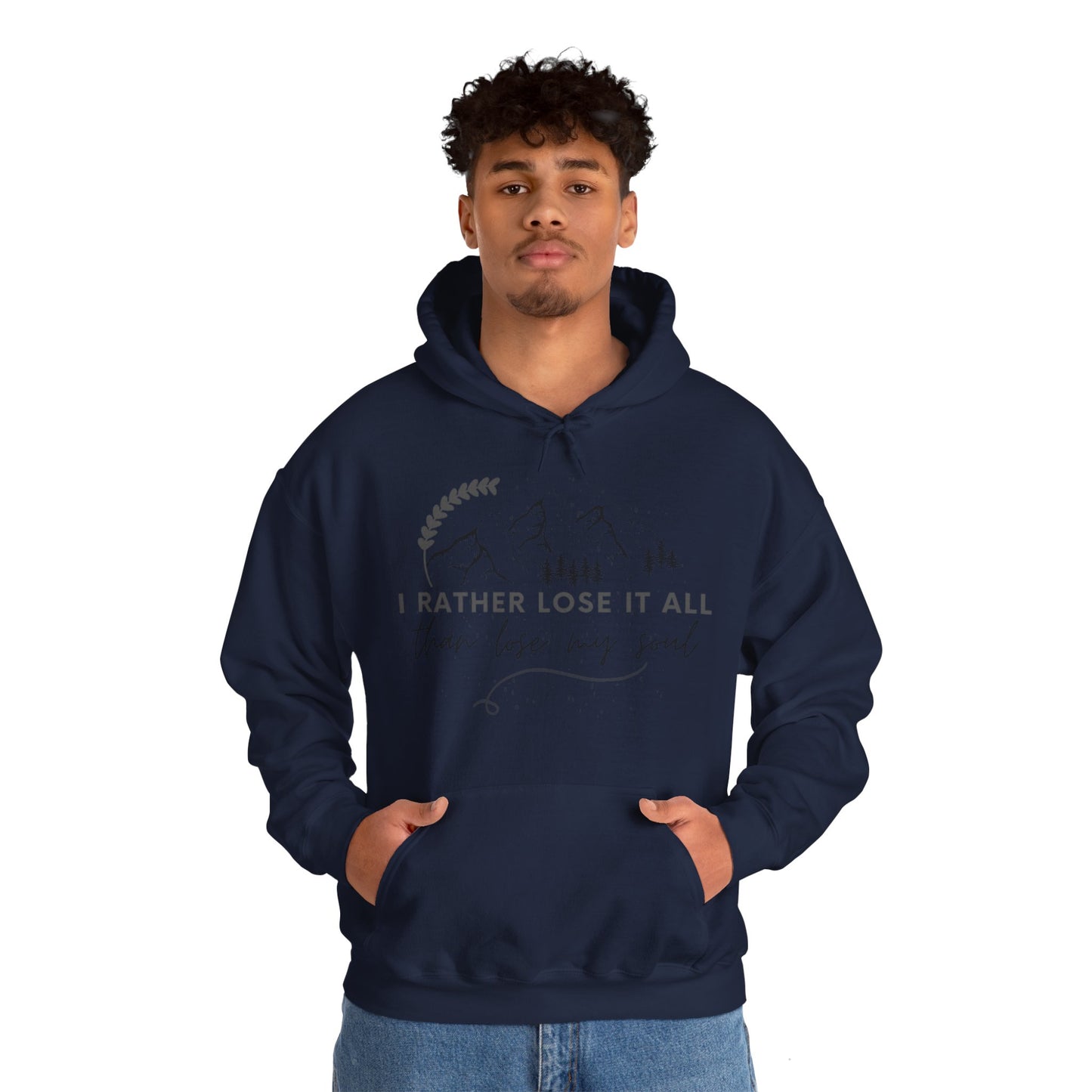 Unisex Hooded Sweatshirt - I rather lose it all than lose my soul