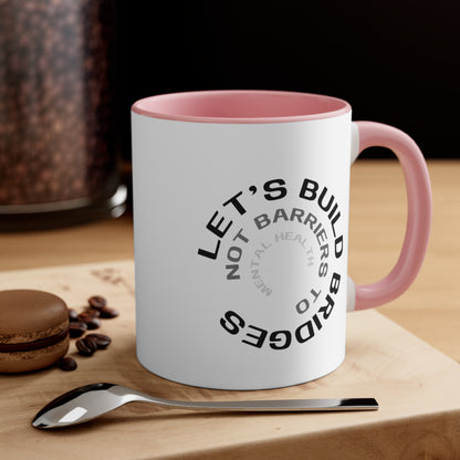 Accent Coffee Mug - Let's Build Bridges, Not Barriers, to Mental Health