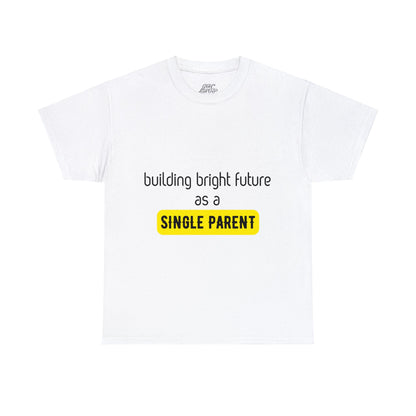 Unisex T-Shirt - Building Bright Futures as a Single Parent