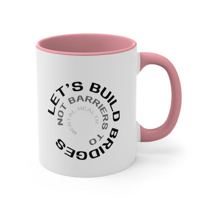 Accent Coffee Mug - Let's Build Bridges, Not Barriers, to Mental Health