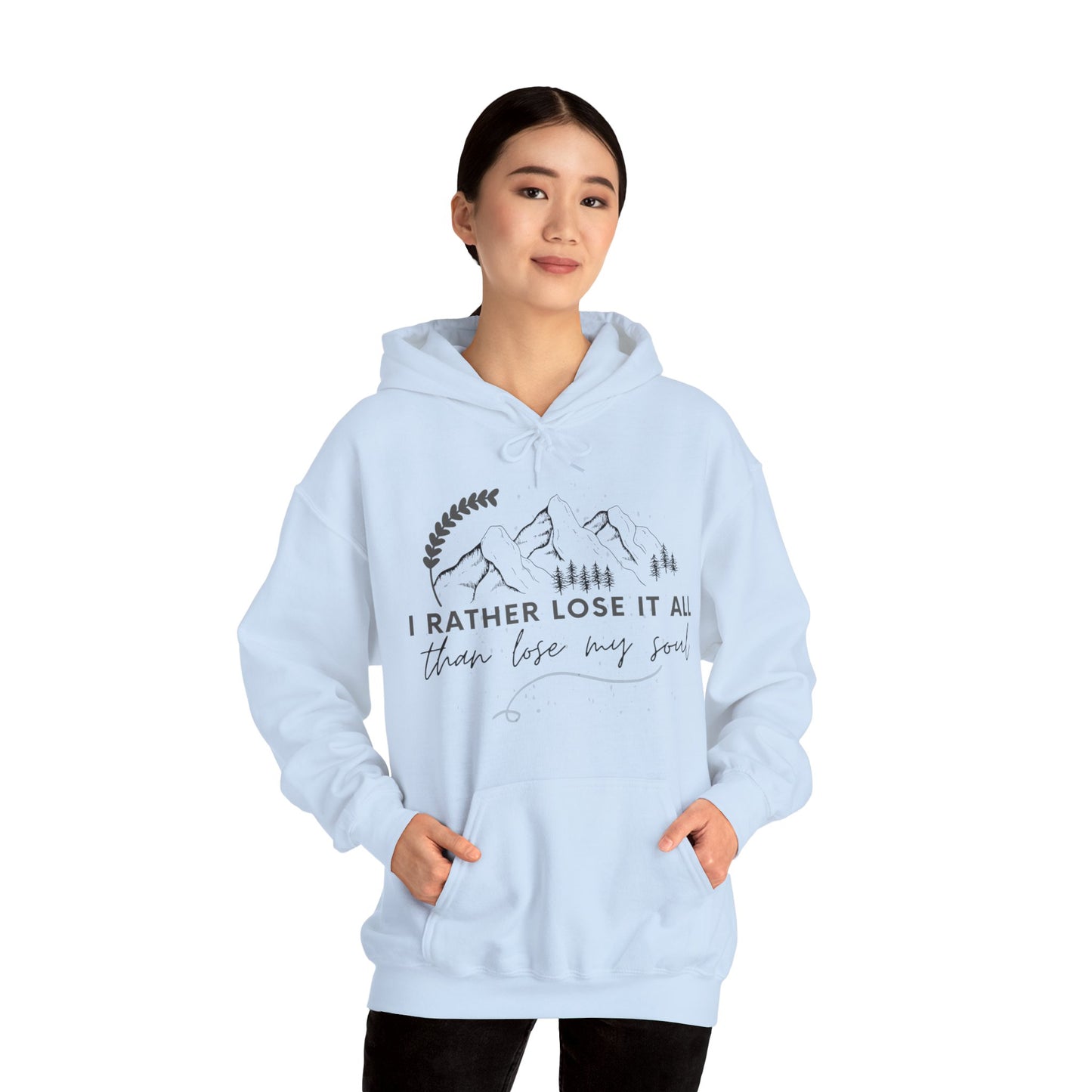 Unisex Hooded Sweatshirt - I rather lose it all than lose my soul